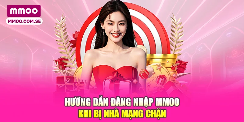 Hướng dẫn đăng nhập MMOO khi bị nhà mạng chặn